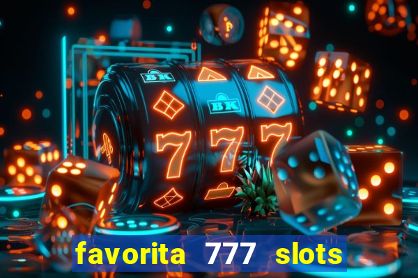 favorita 777 slots é confiável